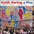 Keith Haring a Pisa. Cronaca di un murales. Ediz. italiana e inglese