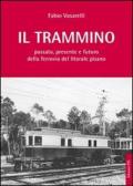 Il trammino. Passato, presente e futuro della ferrovia del litorale pisano