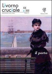 Livorno cruciale XX e XXI. Quadrimestrale di arte e cultura. 10.Il porto