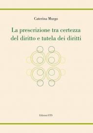 La prescrizione tra certezza del diritto e tutela dei diritti