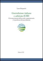 Giurisdizione italiana e arbitrato Icsid. Il riconoscimento dell'accordo compromissorio e la pendenza del procedimento