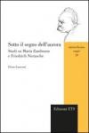Sotto il segno dell'aurora. Studi su Maria Zambrano e Friedrich Nietzsche