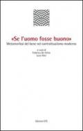 «Se l'uomo fosse buono». Metamorfosi del bene nel contrattualismo moderno