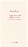 Elogio della cura. Il progetto di restauro: orientamenti critici ed esperienze