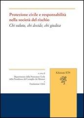 Protezione civile e responsabilità nella società del rischio. Chi valuta, chi decide, chi giudica