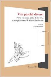 Vivi perché diversi. Per i cinquant'anni di ricerca e insegnamento di Marcello Buiatti