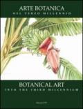 Arte botanica nel terzo millennio-Botanical Art Into the Third Millennium. Ediz. bilingue