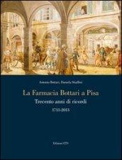 La farmacia Bottari a Pisa. Trecento anni di ricordi 1713-2013