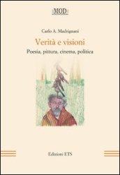 Verità e visioni. Poesia, pittura, cinema, politica