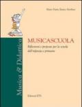 Musicascuola. Riflessioni e proposte per la scuola dell'infanzia e primaria