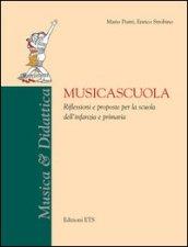 Musicascuola. Riflessioni e proposte per la scuola dell'infanzia e primaria