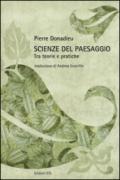 Scienze del paesaggio. Tra teorie e pratiche. Ediz. illustrata