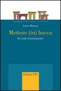 Mettere (in) bocca. Sei studi semiolinguistici