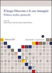 Il lungo Ottocento e le sue immagini. Politica, media, spettacolo