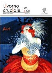 Livorno cruciale XX e XXI. Quadrimestrale di arte e cultura. 12.Fiori