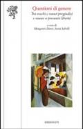 Questioni di genere. Tra vecchi e nuovi pregiudizi e nuove o presunte libertà