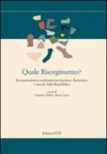 Quale Risorgimento? Interpretazioni a confronto tra fascismo, resiste nza e nascita della repubblica