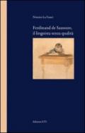 Ferdinand de Saussure, il linguista senza qualità