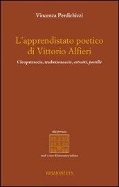 L'apprendistato poetico di Vittori Alfieri. Cleopatraccia, traduzionaccie, estratti, postille