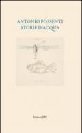 Antonio Possenti. Storie d'acqua