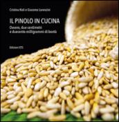 Il pinolo in cucina. Ovvero, due centimetri e duecento milligrammi di bontà