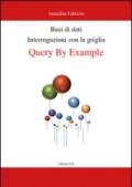 Basi di dati. Interrogazioni con la griglia. Query by example