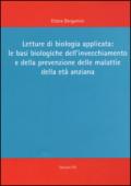 Letture di biologia applicata: le basi biologiche dell'invecchiamento e della prevenzione delle malattie dell'età anziana