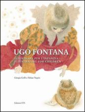 Ugo Fontana. Illustrare per l'infanzia. Ediz. italiana e inglese