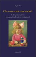 Che cosa vuole una madre? Il desiderio materno nei casi di maltrattamento infantile