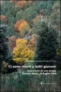 Ci sono morti e tutti giovani. Il racconto di una strage. Piavola (Buti), 23 luglio 1944