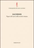 Sacerdos. Figure del sacro nella società romana. Atti del Convegno internazionale (Cividale del Friuli, 26-28 settembre 2012)