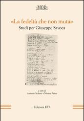 «La fedeltà che non muta». Studi per Giuseppe Savoca