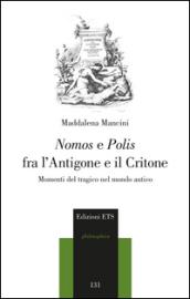 Nomos e polis fra l'Antigone e il Critone. Momenti del tragico nel modo antico