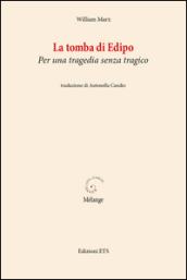 La tomba di Edipo. Per una tragedia senza tragico