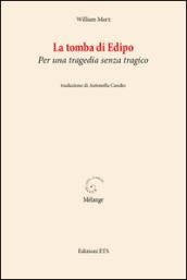 La tomba di Edipo. Per una tragedia senza tragico