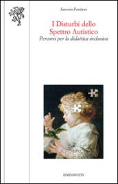 I disturbi dello spretto autistico. Percorsi per la didattica inclusiva