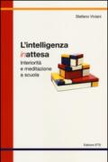 L'intelligenza inattesa. Interiorità e meditazione a scuola