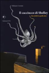 Il cacciucco di Shelley. Due delitti in giallo slow