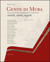 Gente di mura. Il monumento di Lucca raccontato da chi lo vive tutto l'anno. Ritratti, storie, segreti. Ediz. italiana e inglese