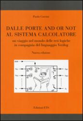 Dalle porte and or not al sistema calcolatore. Un viaggio nel mondo delle reti logiche in compagnia del linguaggio Verilog