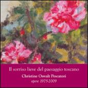 Il sorriso lieve del paesaggio toscano. Christine Oswalt Pesacatori. Opere (1975-2009). Catalogo della mostra (Pisa, 7-24 novembre 2014)