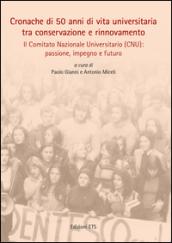 Cronache di 50 anni di vita universitaria tra conservazione e rinnovamento. Il comitato nazionale universitario (CNU): passione, impegno e futuro. Con DVD