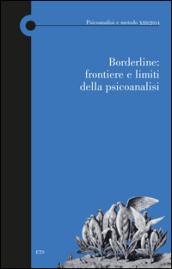 Borderline: frontiere e limiti della psicoanalisi. Atti del Convegno (Lucca, 9 novembre 2013)