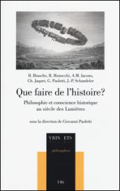 Que faire de l'histoire? Philosophie et conscience histoirique au siècle des lumières