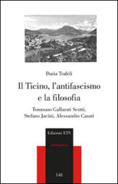 Il Ticino, l'antifascismo e la filosofia. Tommaso Galla