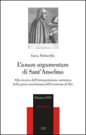 L'«unum argumentum» di sant'Anselmo. Alla ricerca dell'interpretazione autentica della prova anselmiana dell'esistenza di Dio