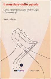 Il mestiere delle parole. Cura e vita tra psicoanalisi, epistemologia e fenomenologia