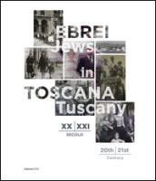 Ebrei in Toscana XX-XXI sec.-Jews in Tuscany 20th-21st century. Ediz. bilingue