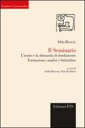 Il seminario. L'uomo e la domanda di fondamento. Formazione: analisi e finitudine