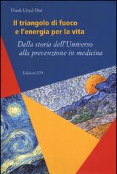 Il triangolo di fuoco e l'energia per la vita. Dalla storia dell'Universo alla prevenzione in medicina